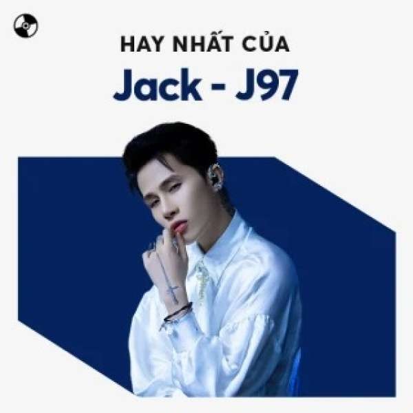 Tuyển Tập Những Ca Khúc Hay Nhất Của Jack